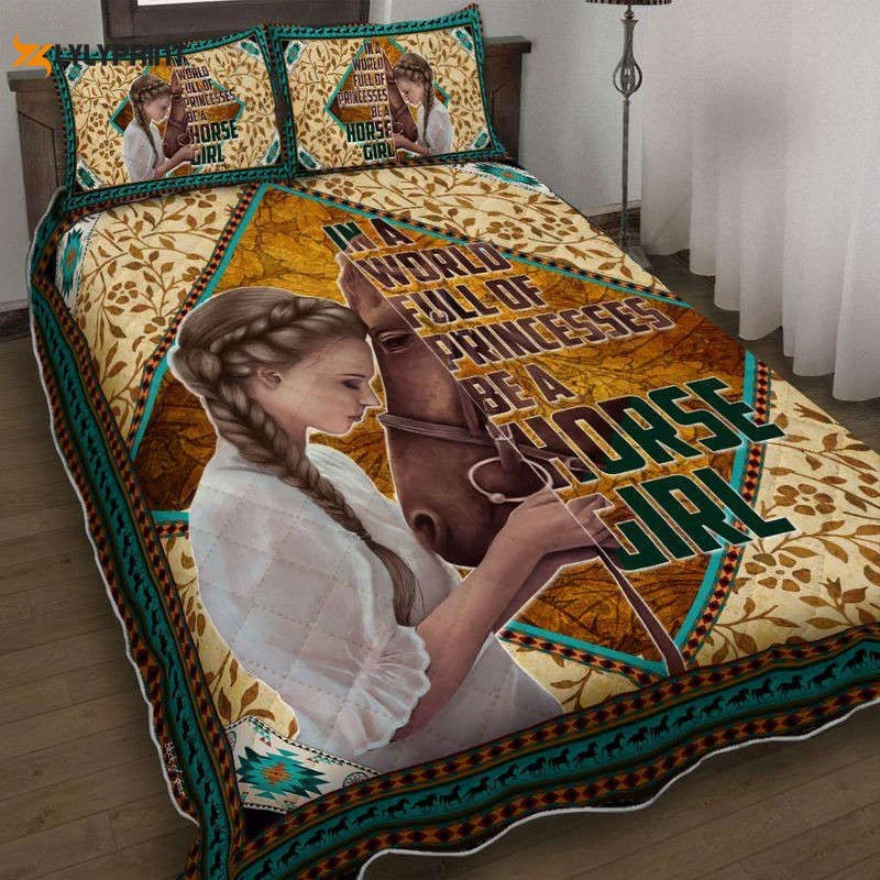 In A World Full Of Princesses Be A Horse Girl Horse Lover Quilt Bedding Set , Soft Quilt, King Size, All Season Cozy Quilt QB0901