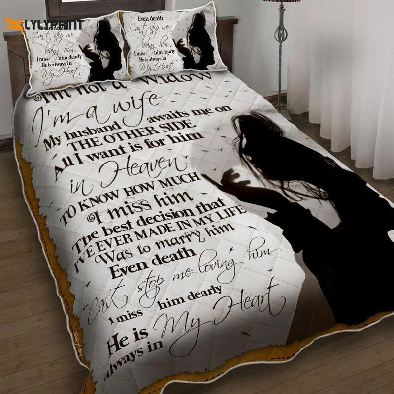 I'm Not A Widow Im A Wife My Husband Awaits Me On The Other Side All I Want Is For Him In Heaven To Know How Much I Miss Him Quilt Bedding Set ,  Soft Quilt, King Size, All Season Cozy Quilt QB0901