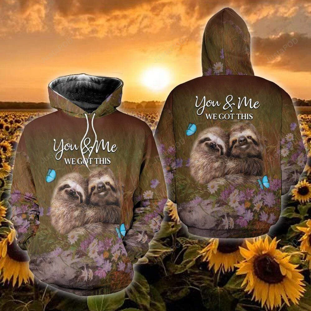 You And Me We Got This Couple Sloth 3D All Print Hoodie, Zip- Up Hoodie HZ0501